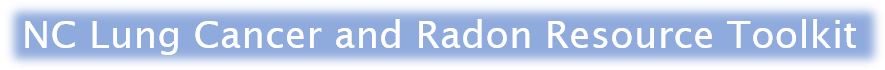 NC Lung Cancer and Radon Resource Toolkit