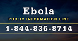 Ebola Public Information Line 1-844-836-8714
