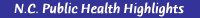 N.C. Public Health Highlights