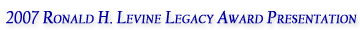 2006 Ronald H. Levine Legacy Award
