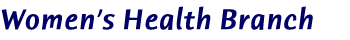 Women's Health Branch